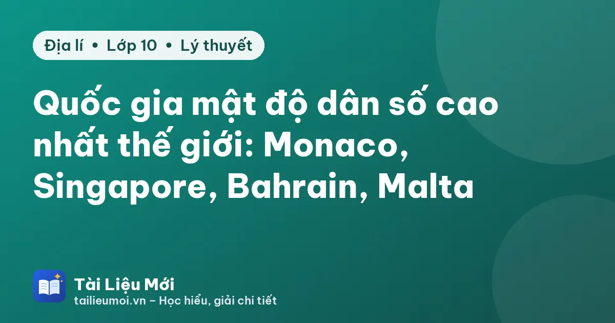 Quốc gia mật độ dân số cao nhất thế giới: Monaco, Singapore, Bahrain, Malta