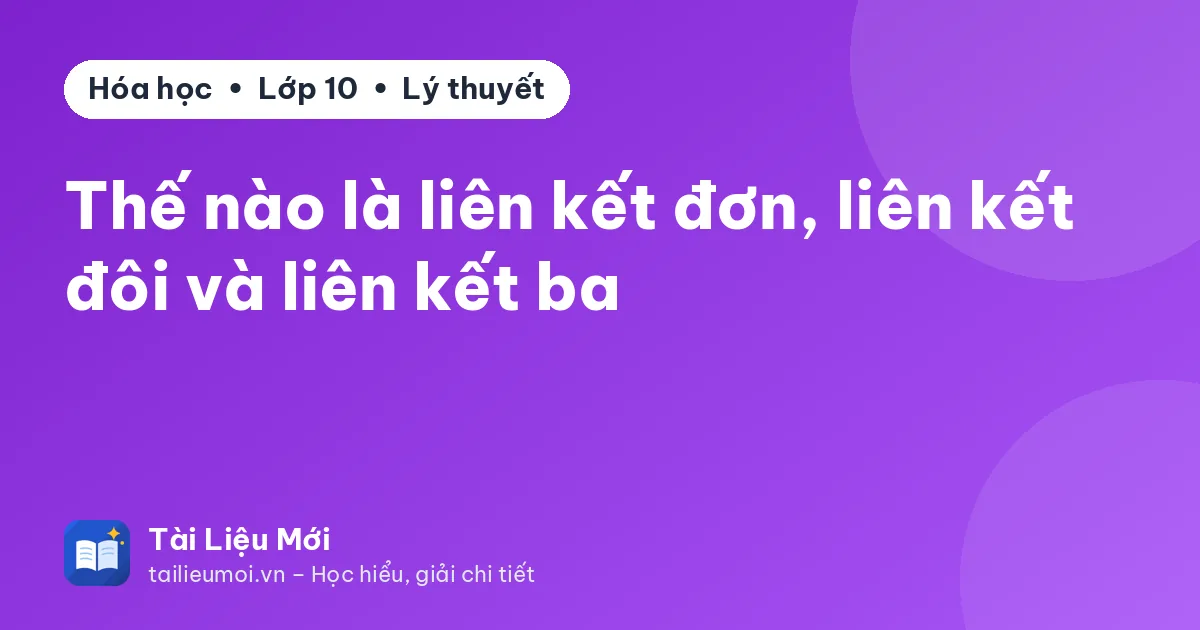 Thế nào là liên kết đơn, liên kết đôi và liên kết ba