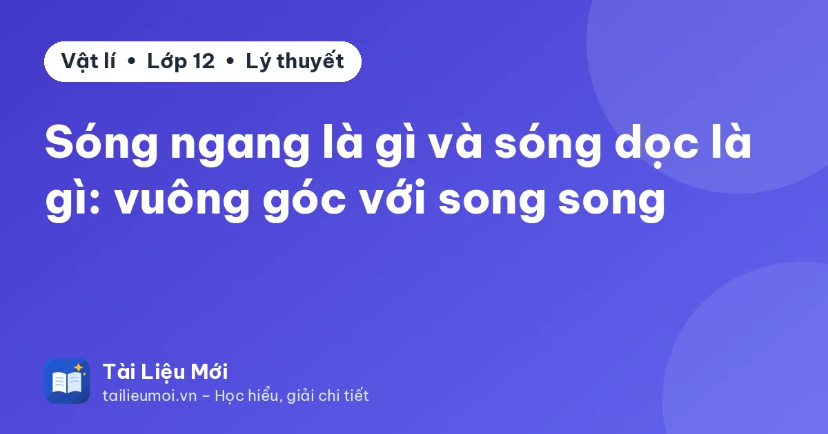 Sóng ngang là gì và sóng dọc là gì: vuông góc với song song