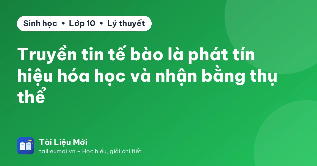 Truyền tin tế bào là phát tín hiệu hóa học và nhận bằng thụ thể