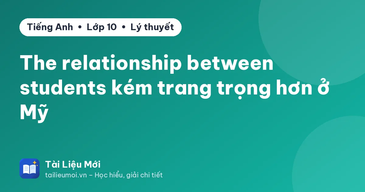 The relationship between students kém trang trọng hơn ở Mỹ