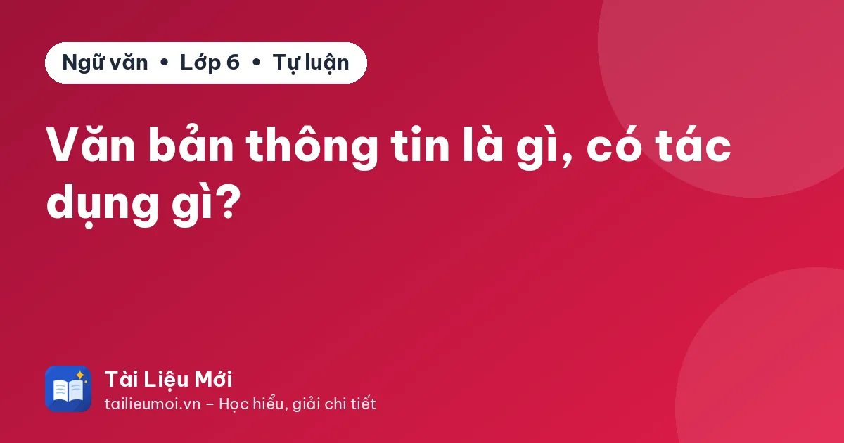 Văn bản thông tin là gì, có tác dụng gì?