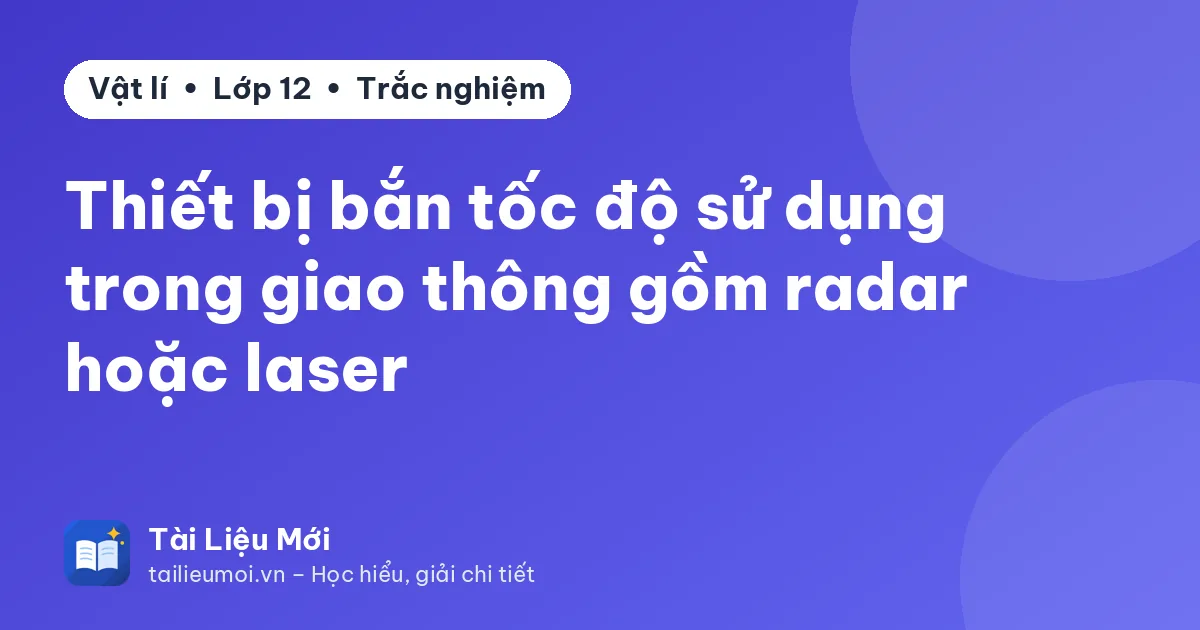 Thiết bị bắn tốc độ sử dụng trong giao thông gồm radar hoặc laser