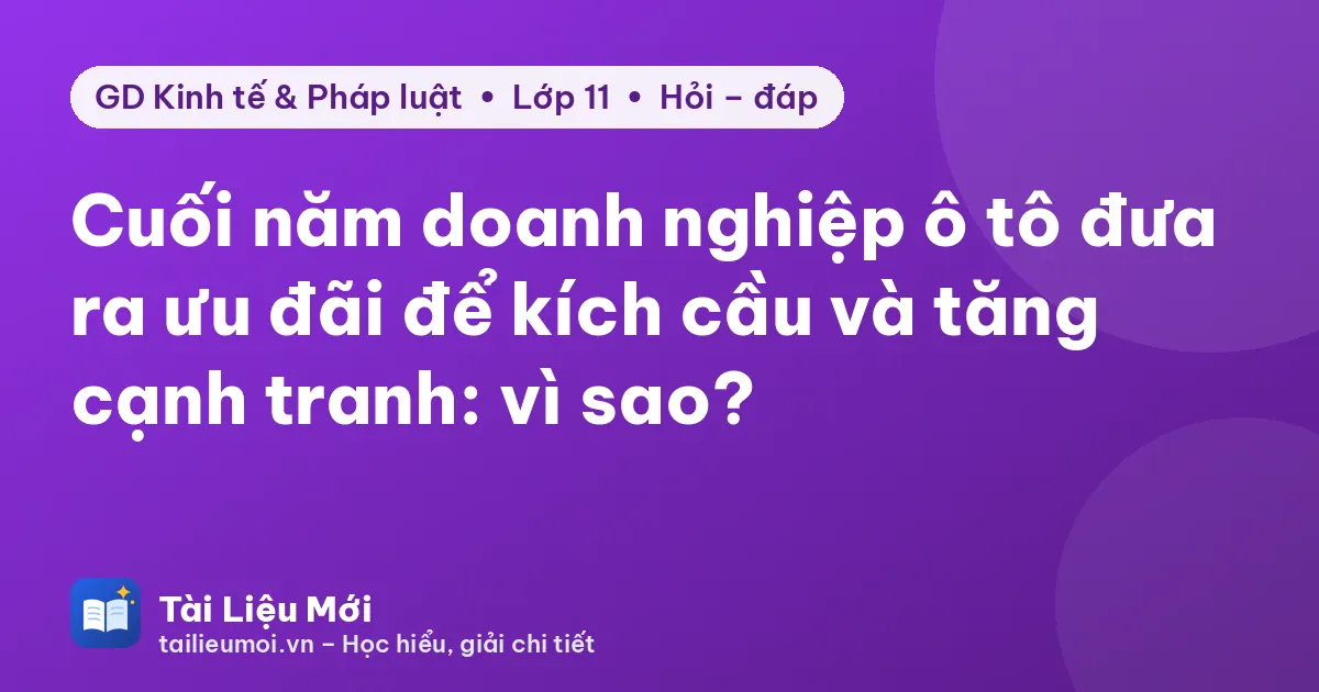 Cuối năm doanh nghiệp ô tô đưa ra ưu đãi để kích cầu và tăng cạnh tranh: vì sao?