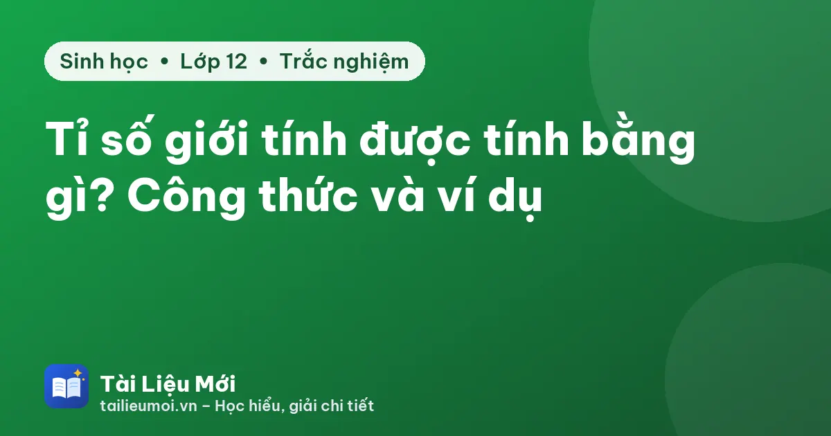 Tỉ số giới tính được tính bằng gì? Công thức và ví dụ