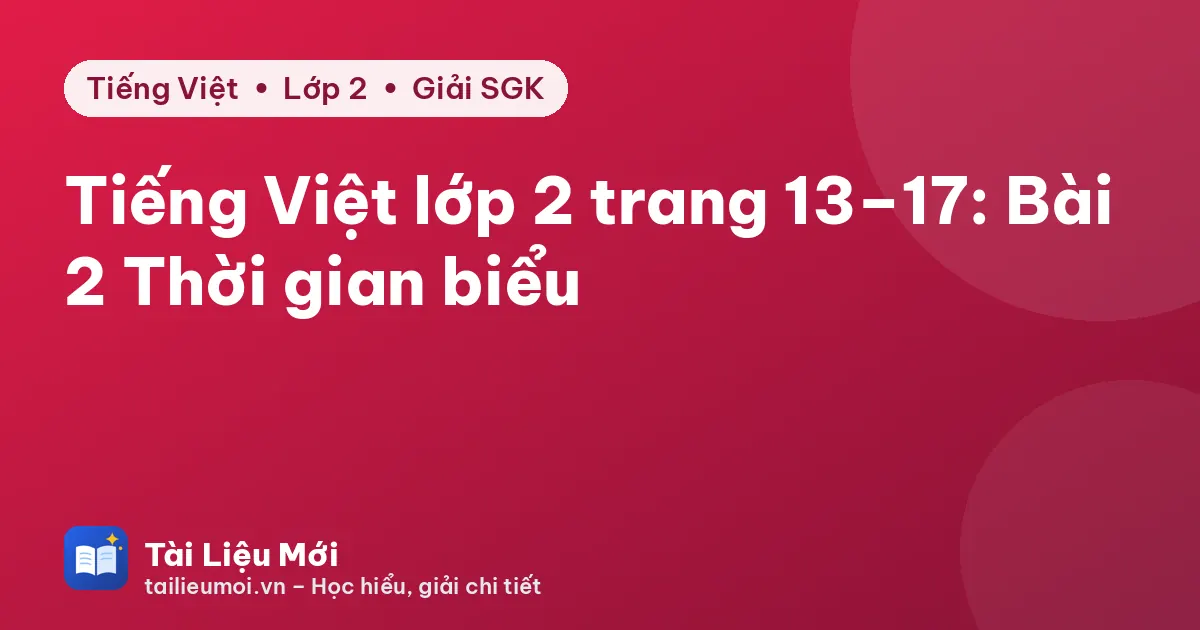 Tiếng Việt lớp 2 trang 13–17: Bài 2 Thời gian biểu