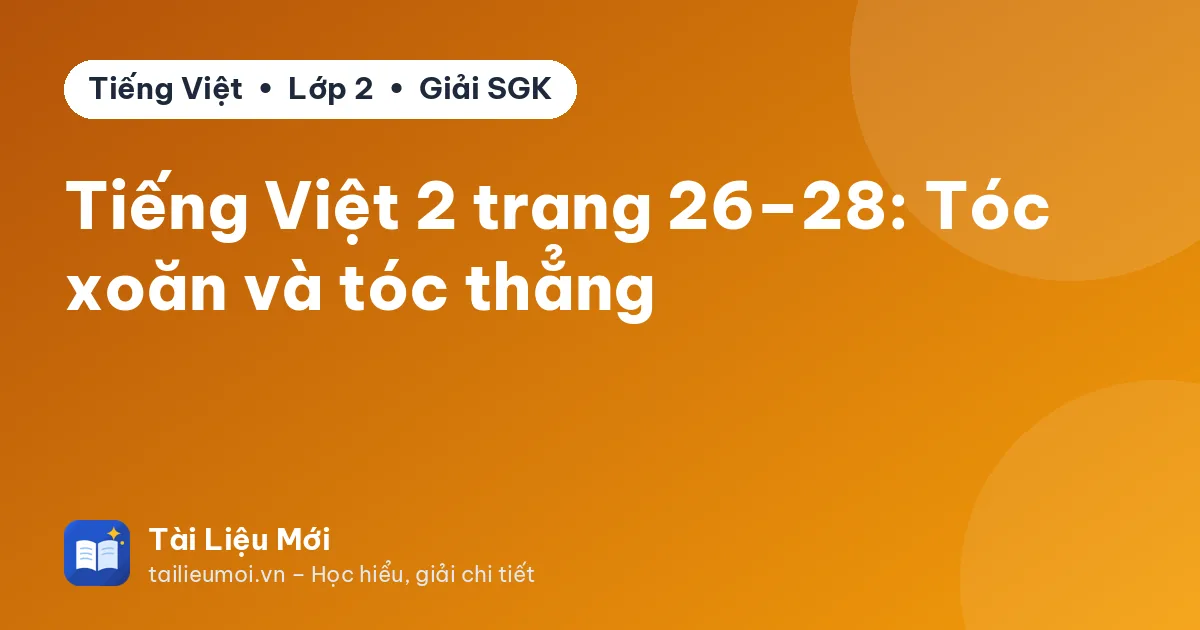 Tiếng Việt 2 trang 26–28: Tóc xoăn và tóc thẳng