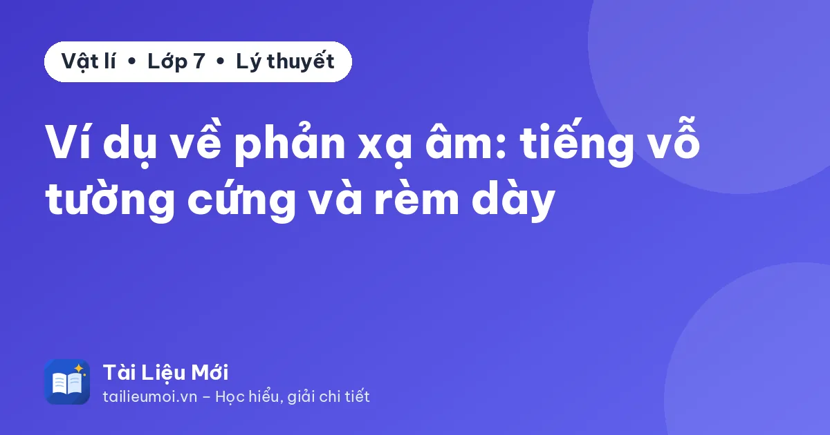 Ví dụ về phản xạ âm: tiếng vỗ tường cứng và rèm dày