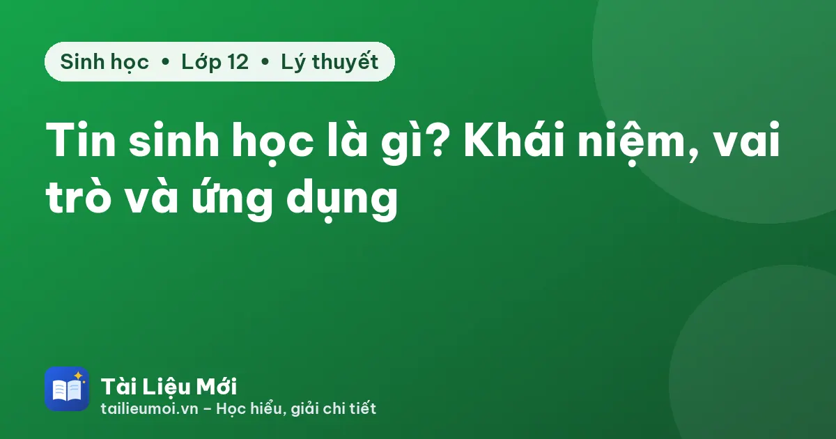 Tin sinh học là gì? Khái niệm, vai trò và ứng dụng
