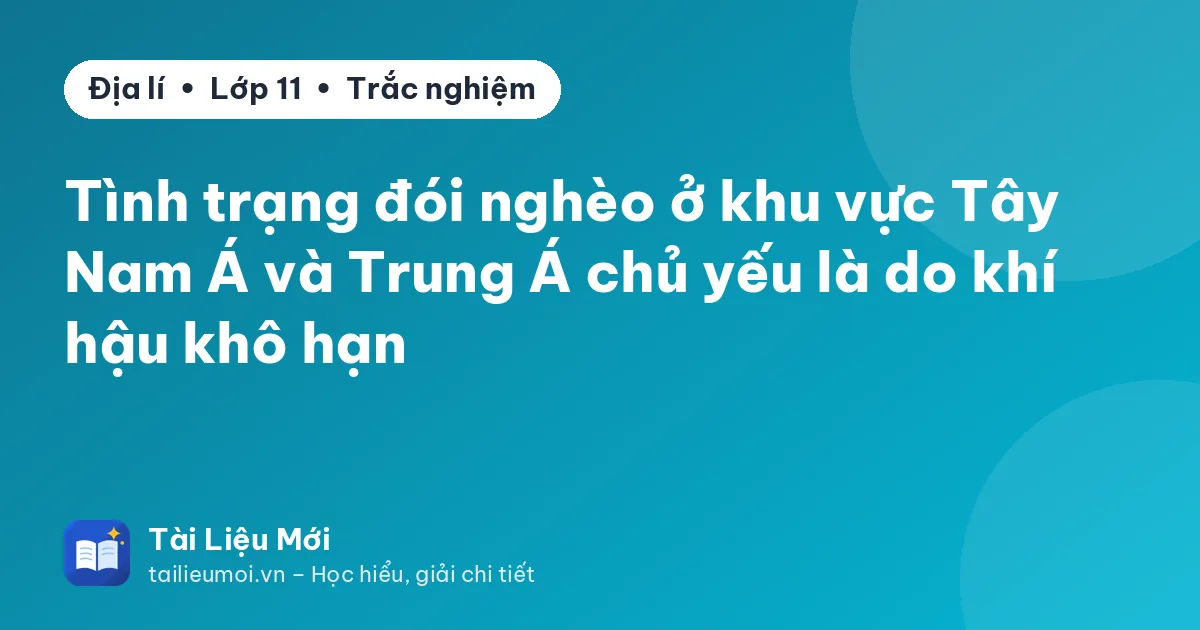 Tình trạng đói nghèo ở khu vực Tây Nam Á và Trung Á chủ yếu là do khí hậu khô hạn