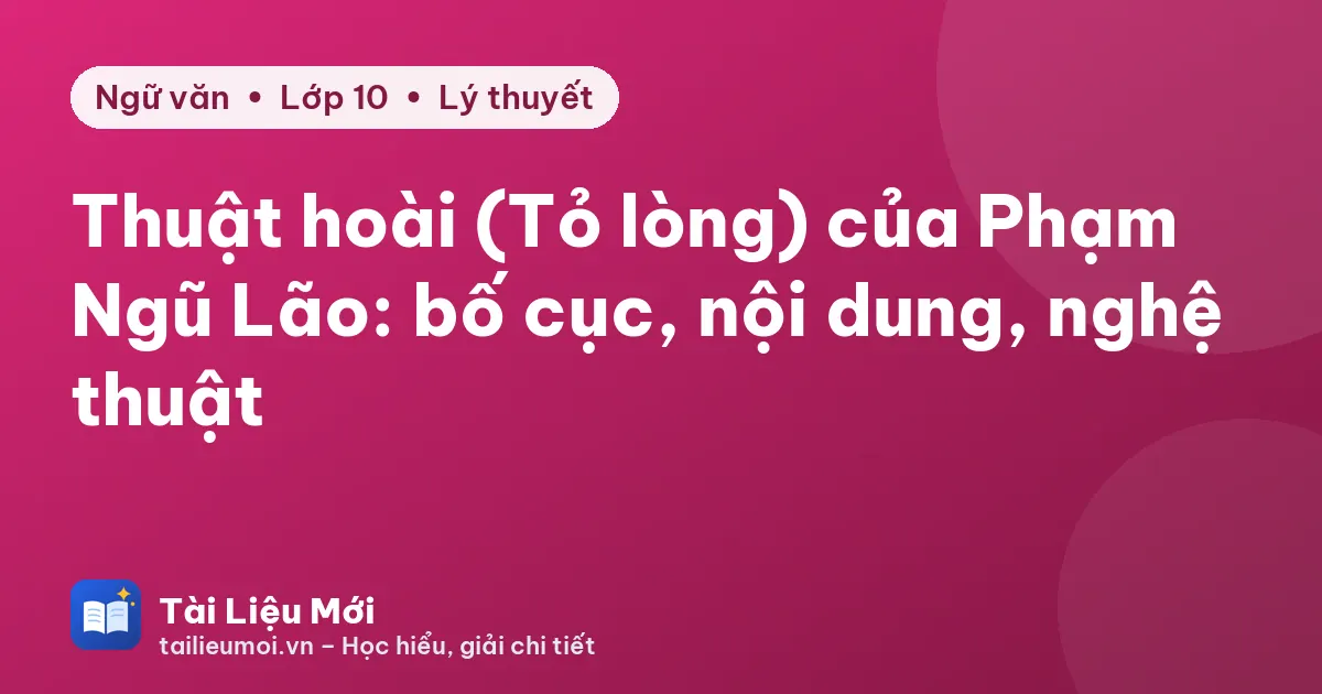 Thuật hoài (Tỏ lòng) của Phạm Ngũ Lão: bố cục, nội dung, nghệ thuật