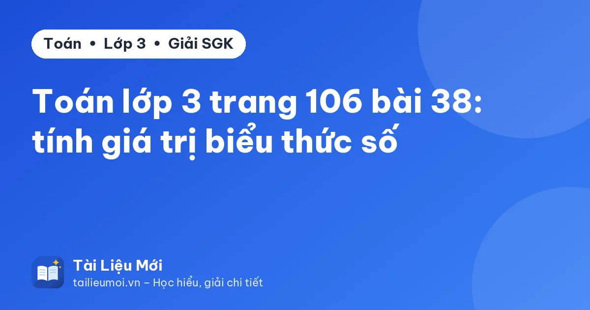 Toán lớp 3 trang 106 bài 38: tính giá trị biểu thức số