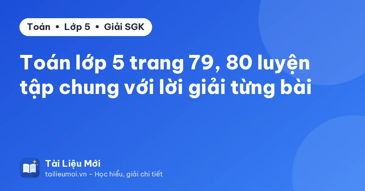 Toán lớp 5 trang 79, 80 luyện tập chung với lời giải từng bài