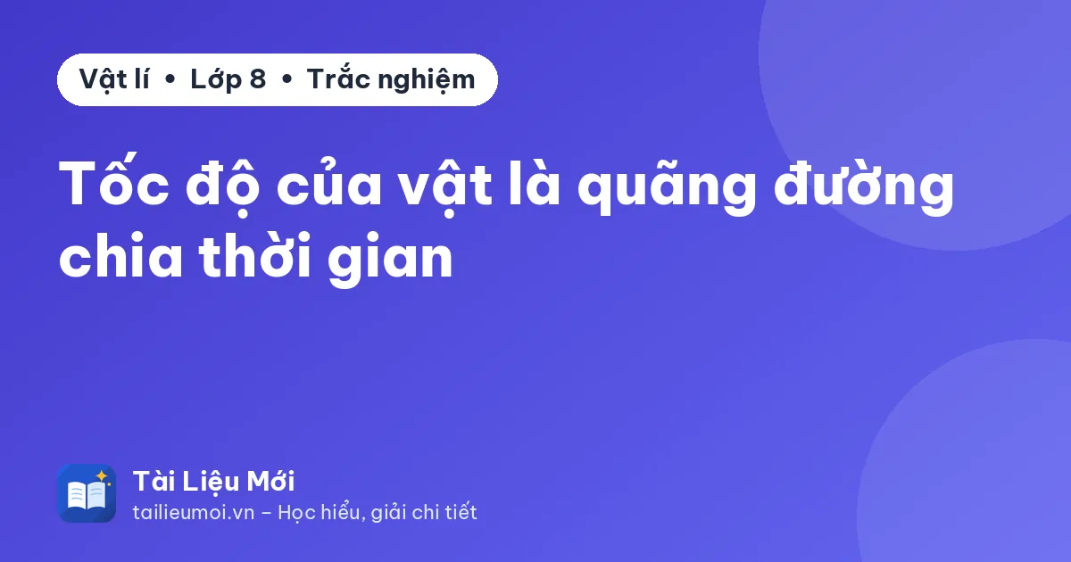 Tốc độ của vật là quãng đường chia thời gian