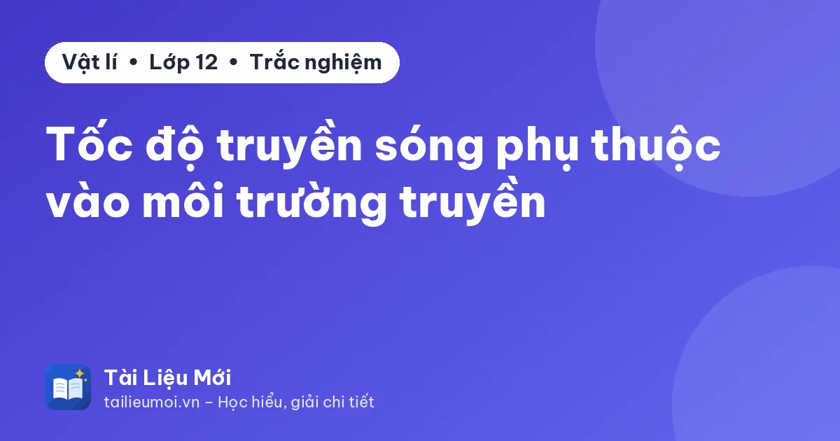 Tốc độ truyền sóng phụ thuộc vào môi trường truyền