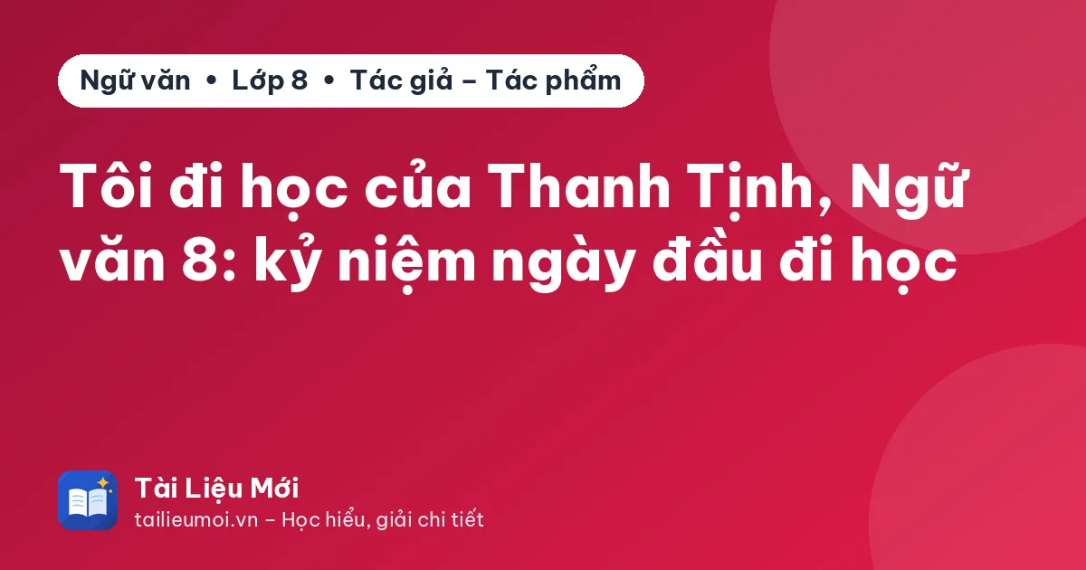 Tôi đi học của Thanh Tịnh, Ngữ văn 8: kỷ niệm ngày đầu đi học