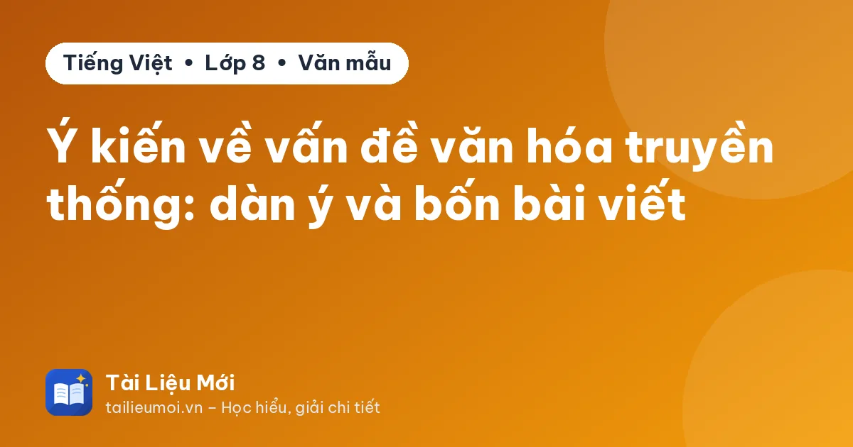 Ý kiến về vấn đề văn hóa truyền thống: dàn ý và bốn bài viết
