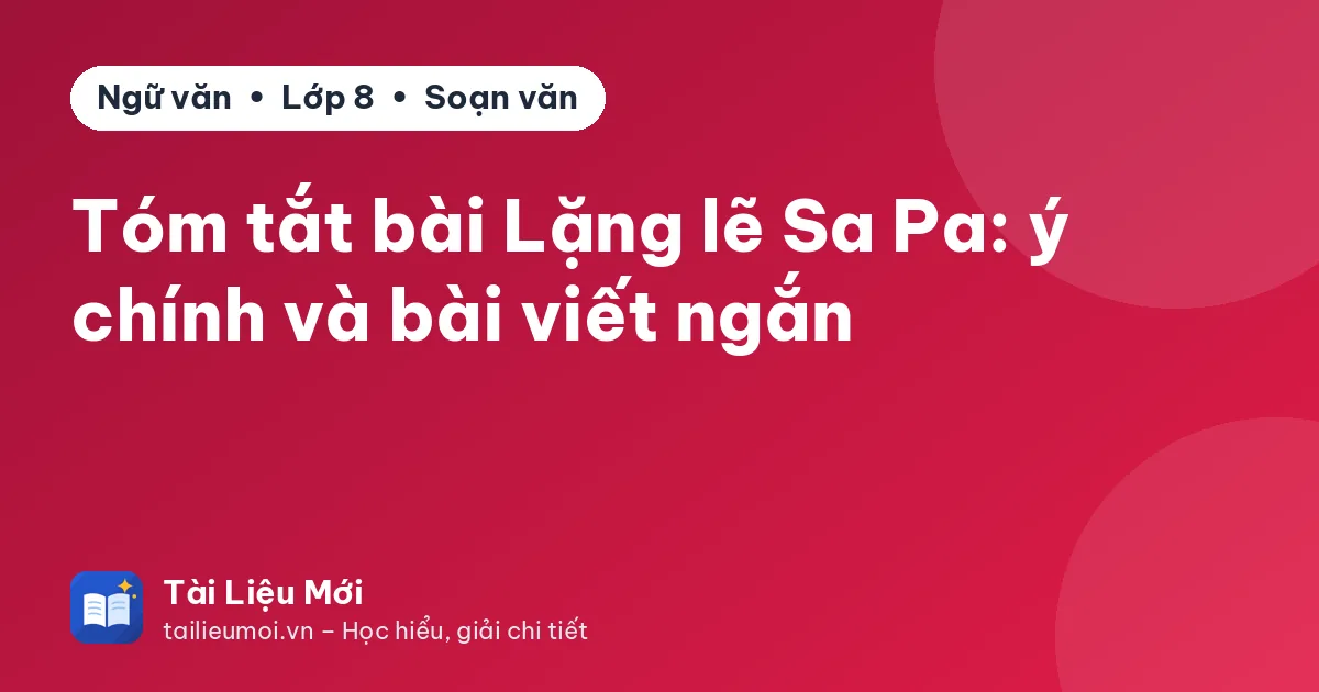 Tóm tắt bài Lặng lẽ Sa Pa: ý chính và bài viết ngắn
