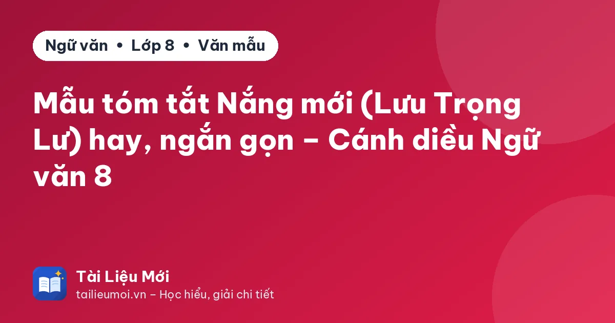 Mẫu tóm tắt Nắng mới (Lưu Trọng Lư) hay, ngắn gọn – Cánh diều Ngữ văn 8