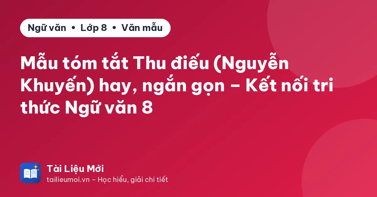 Mẫu tóm tắt Thu điếu (Nguyễn Khuyến) hay, ngắn gọn – Kết nối tri thức Ngữ văn 8