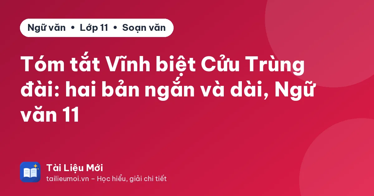 Tóm tắt Vĩnh biệt Cửu Trùng đài: hai bản ngắn và dài, Ngữ văn 11