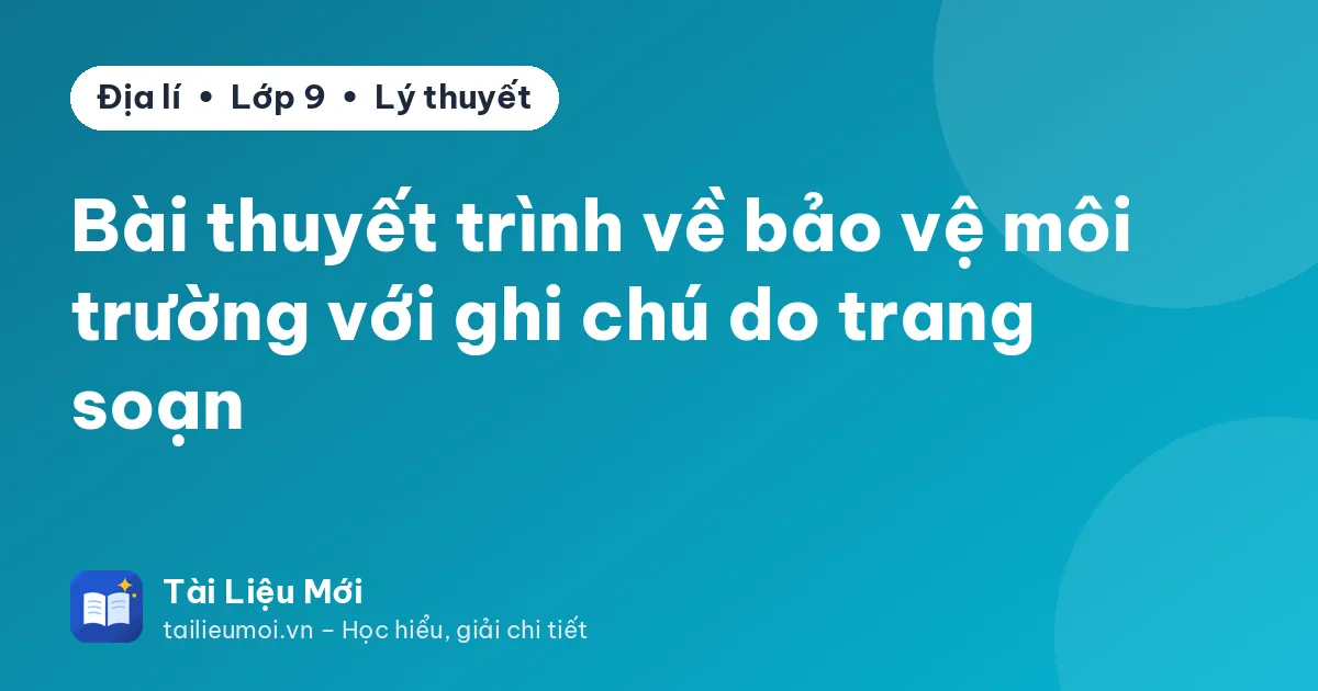 Bài thuyết trình về bảo vệ môi trường với ghi chú do trang soạn