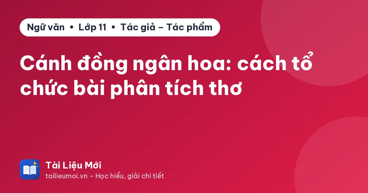 Cánh đồng ngân hoa: cách tổ chức bài phân tích thơ