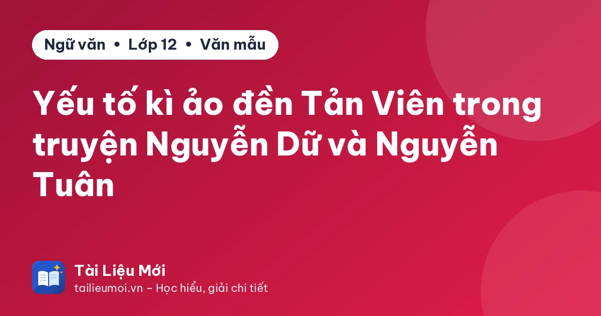 Yếu tố kì ảo đền Tản Viên trong truyện Nguyễn Dữ và Nguyễn Tuân