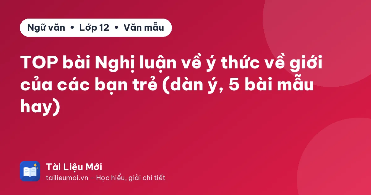 TOP bài Nghị luận về ý thức về giới của các bạn trẻ (dàn ý, 5 bài mẫu hay)