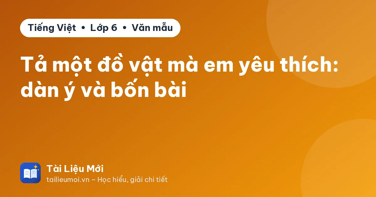 Tả một đồ vật mà em yêu thích: dàn ý và bốn bài