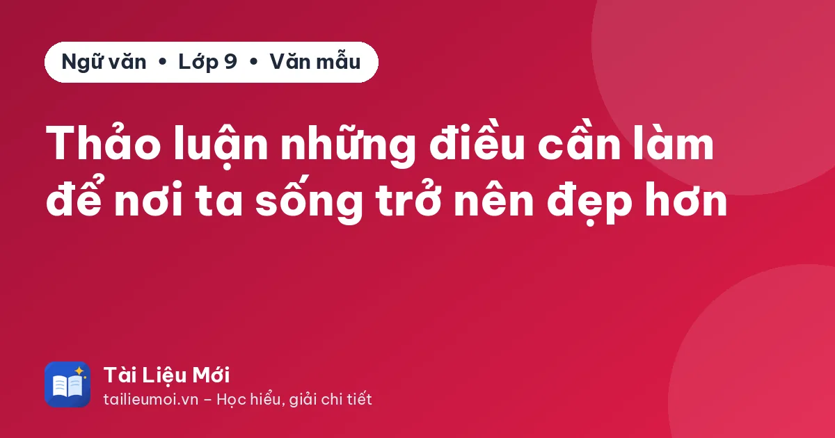 Thảo luận những điều cần làm để nơi ta sống trở nên đẹp hơn