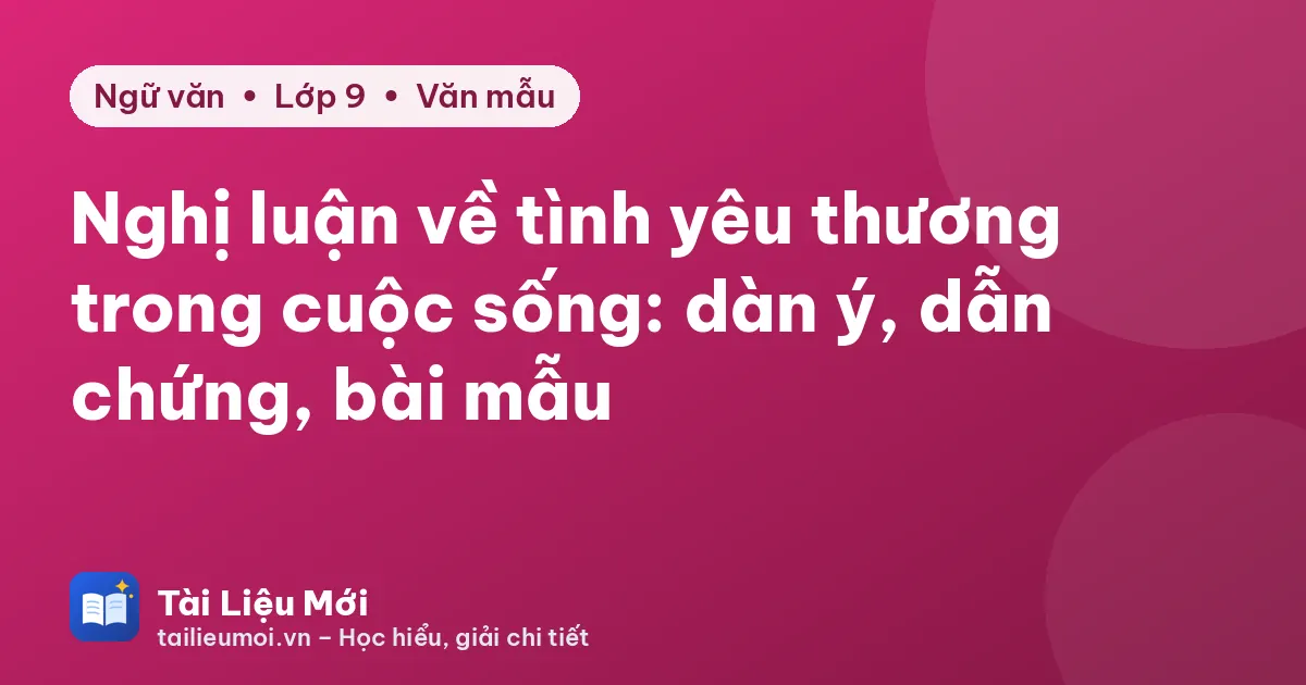 Nghị luận về tình yêu thương trong cuộc sống: dàn ý, dẫn chứng, bài mẫu