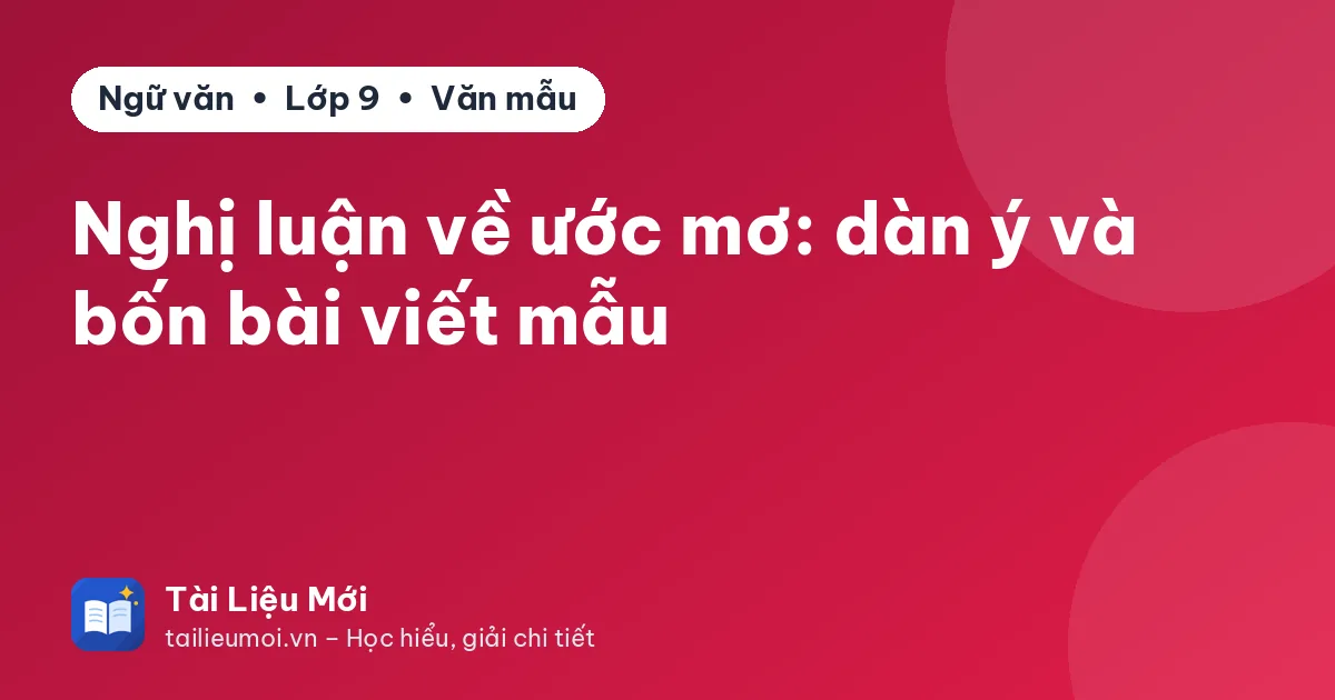 Nghị luận về ước mơ: dàn ý và bốn bài viết mẫu