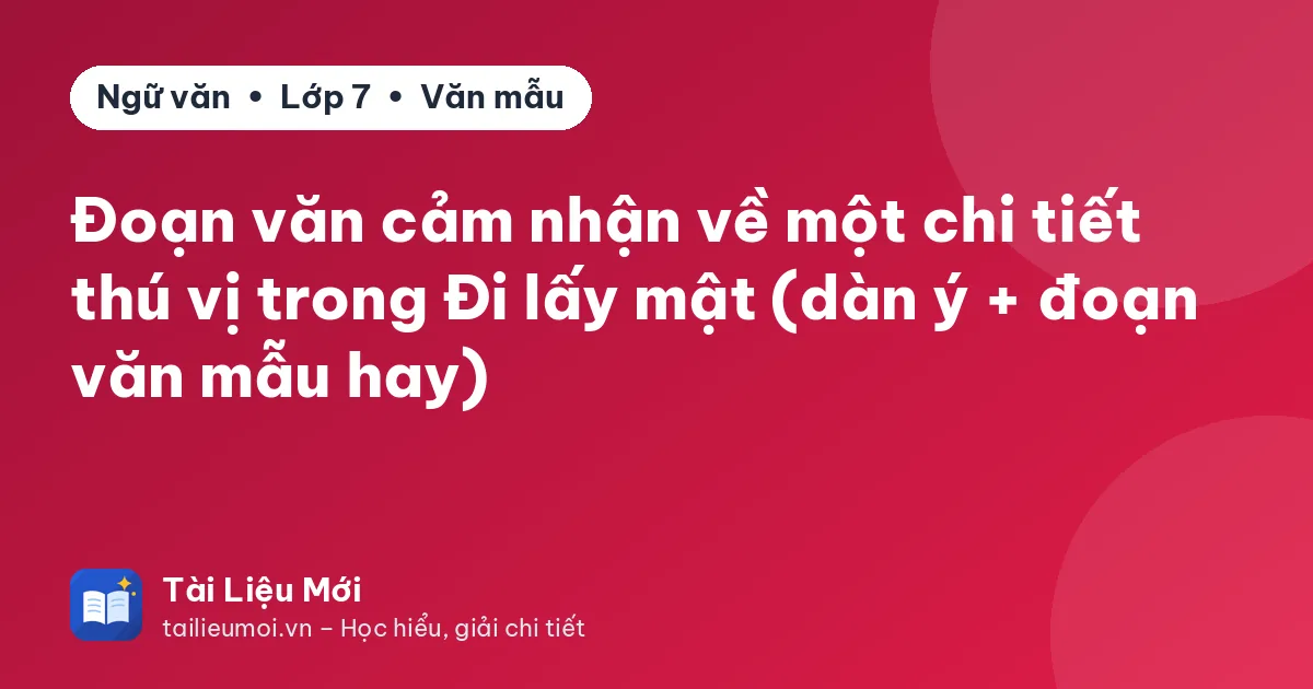 Đoạn văn cảm nhận về một chi tiết thú vị trong Đi lấy mật (dàn ý + đoạn văn mẫu hay)