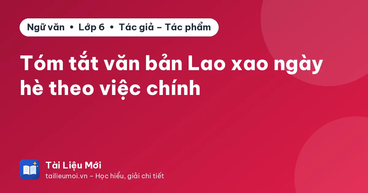 Tóm tắt văn bản Lao xao ngày hè theo việc chính