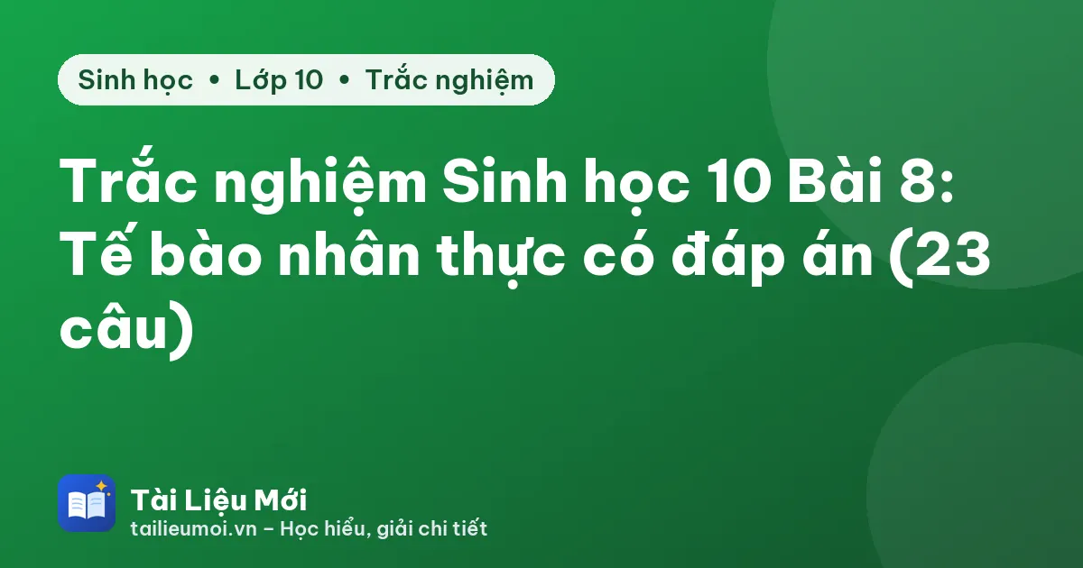 Trắc nghiệm Sinh học 10 Bài 8: Tế bào nhân thực có đáp án (23 câu)