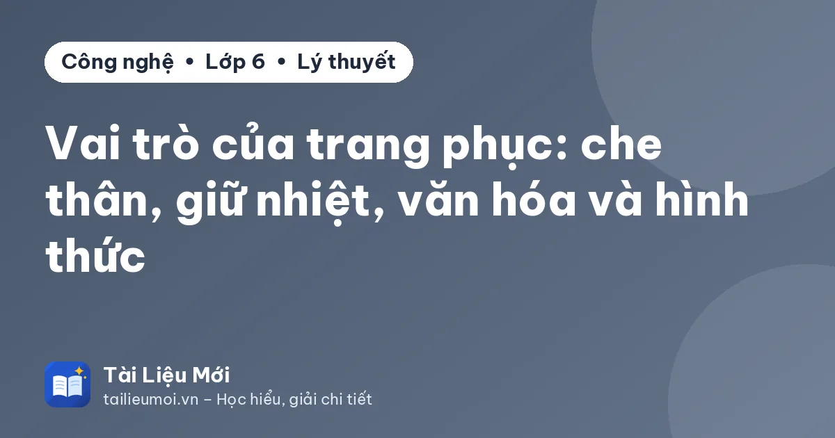Vai trò của trang phục: che thân, giữ nhiệt, văn hóa và hình thức