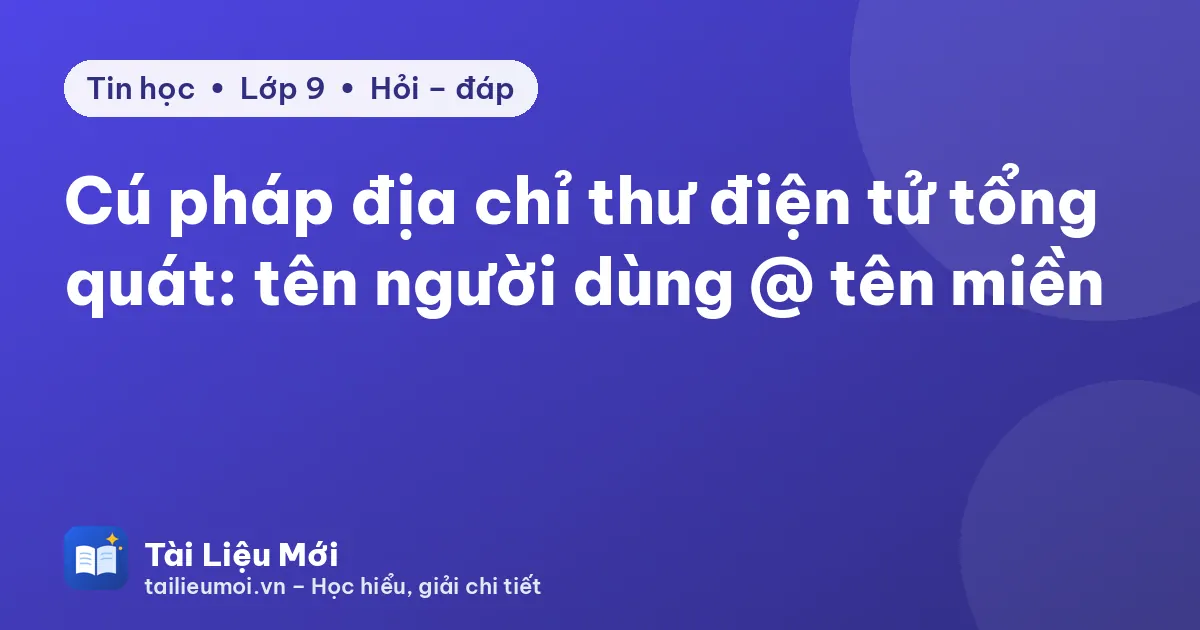 Cú pháp địa chỉ thư điện tử tổng quát: tên người dùng @ tên miền