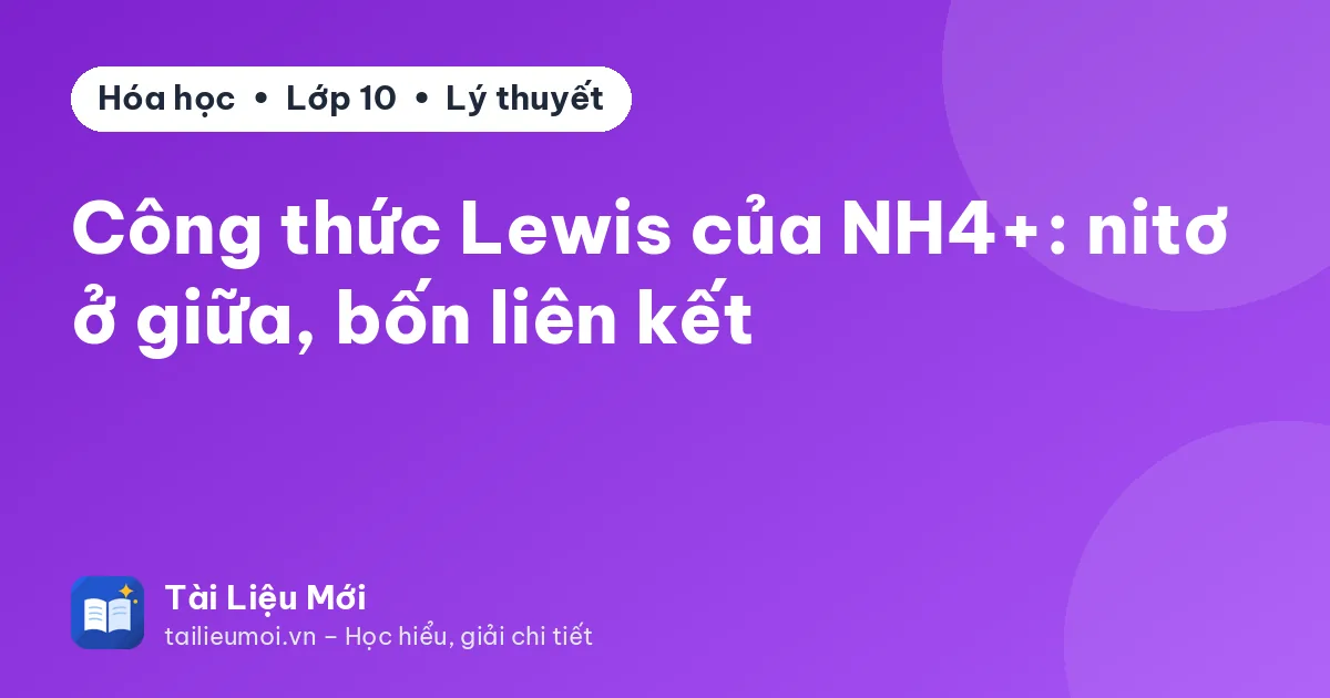Công thức Lewis của NH4+: nitơ ở giữa, bốn liên kết