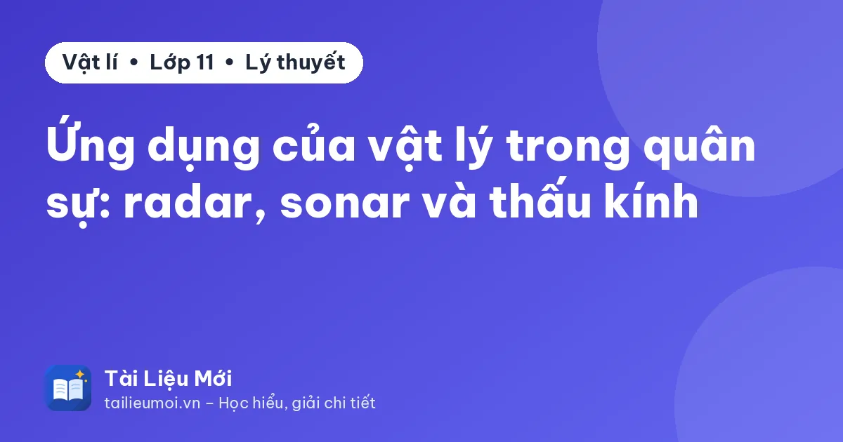 Ứng dụng của vật lý trong quân sự: radar, sonar và thấu kính