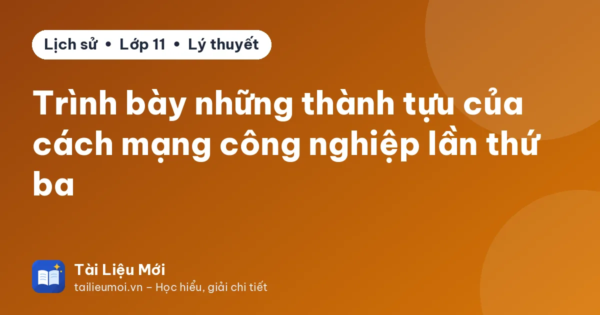 Trình bày những thành tựu của cách mạng công nghiệp lần thứ ba