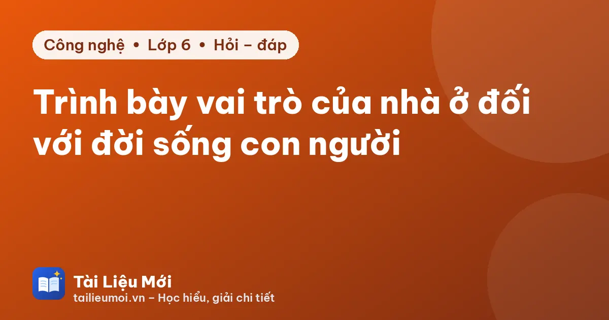 Trình bày vai trò của nhà ở đối với đời sống con người