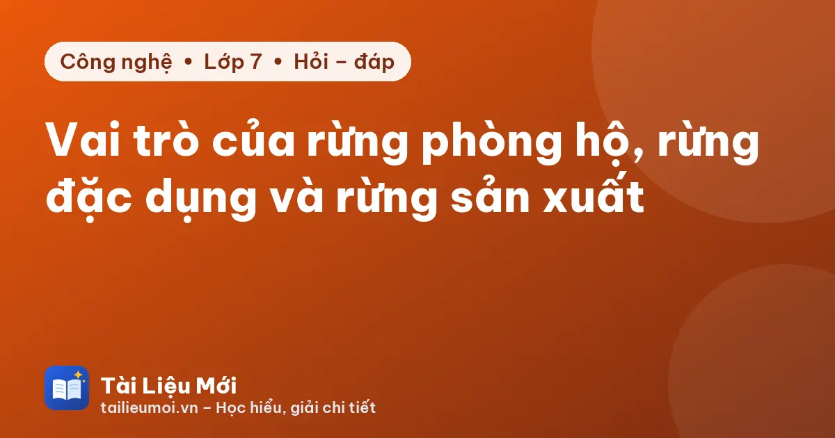 Vai trò của rừng phòng hộ, rừng đặc dụng và rừng sản xuất