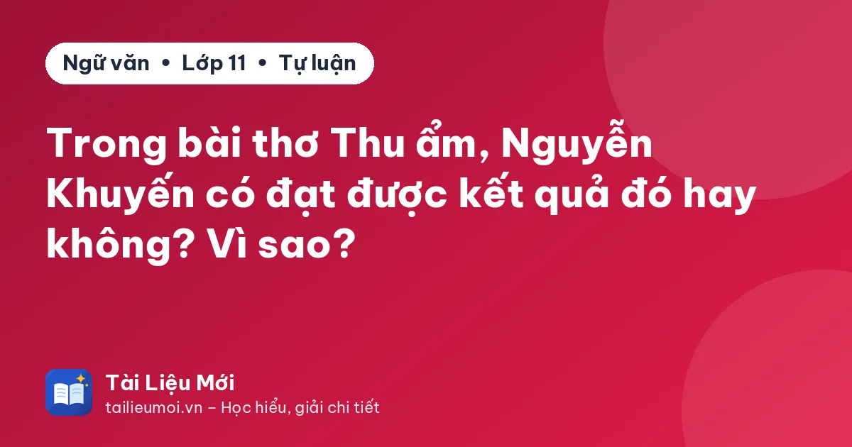 Trong bài thơ Thu ẩm, Nguyễn Khuyến có đạt được kết quả đó hay không? Vì sao?