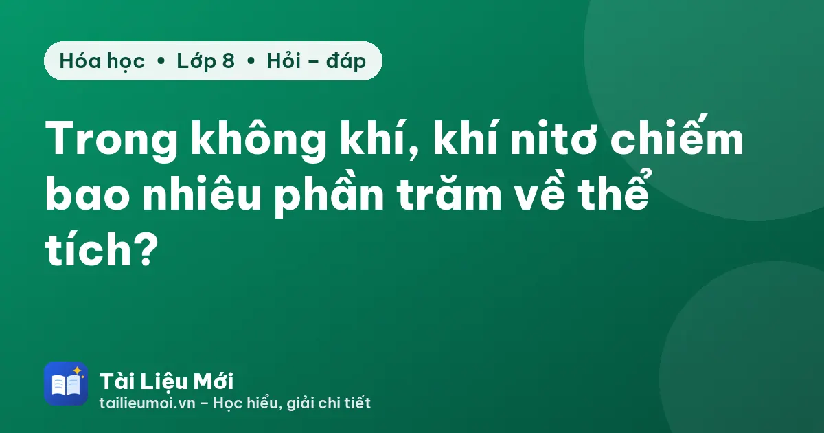 Trong không khí, khí nitơ chiếm bao nhiêu phần trăm về thể tích?