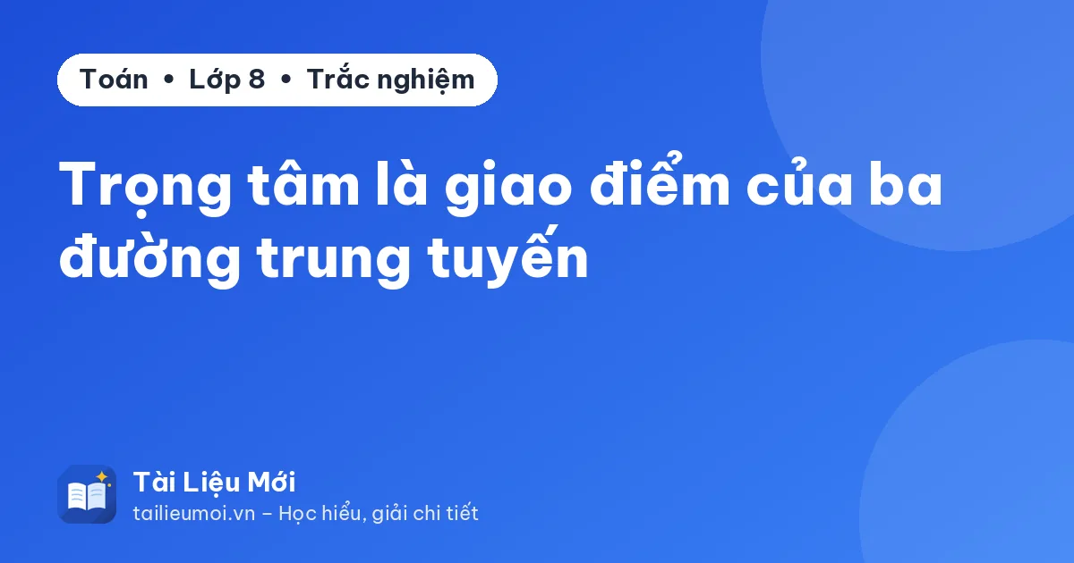 Trọng tâm là giao điểm của ba đường trung tuyến
