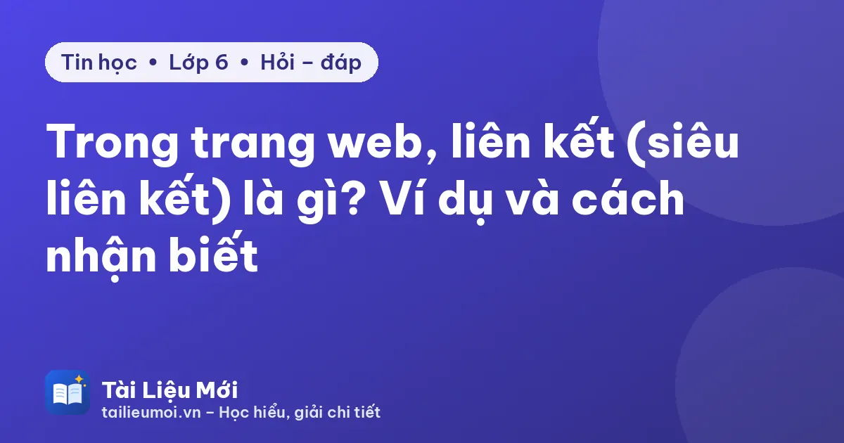 Trong trang web, liên kết (siêu liên kết) là gì? Ví dụ và cách nhận biết