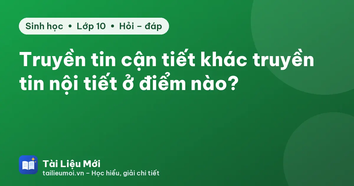 Truyền tin cận tiết khác truyền tin nội tiết ở điểm nào?