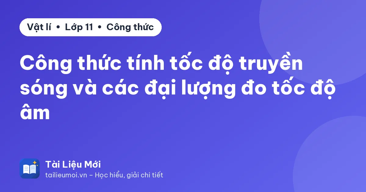 Công thức tính tốc độ truyền sóng và các đại lượng đo tốc độ âm