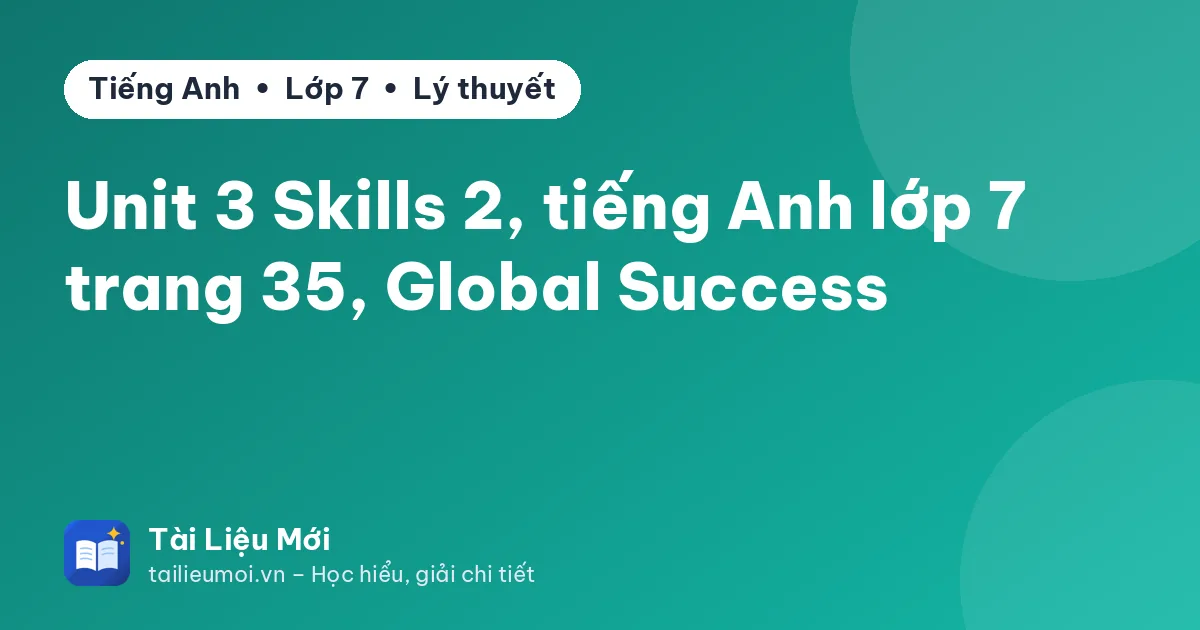 Unit 3 Skills 2, tiếng Anh lớp 7 trang 35, Global Success